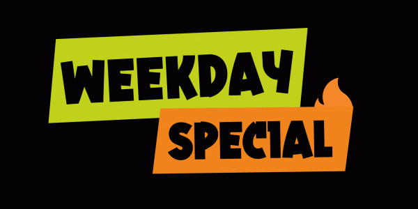 WEEKDAY SPECIAL